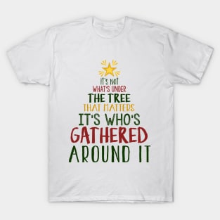 It's Not What's Under The Tree T-Shirt